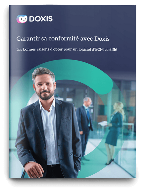 Conformité avec Doxis - les bonnes raisons d’opter pour un logiciel d’ECM certifié