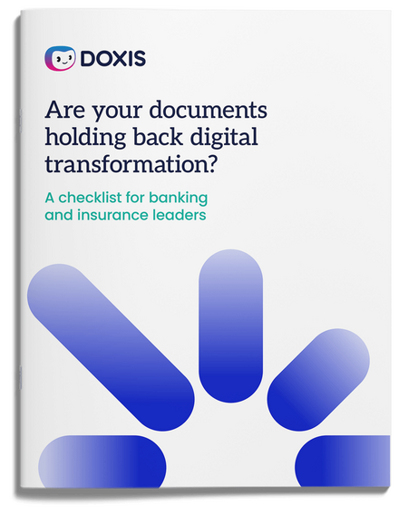 Are your documents holding back digital transformation? A checklist for banking and insurance leaders