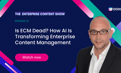 Episode 7: Is ECM Dead? How AI Is Transforming Enterprise Content Management